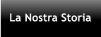 La Nostra Storia